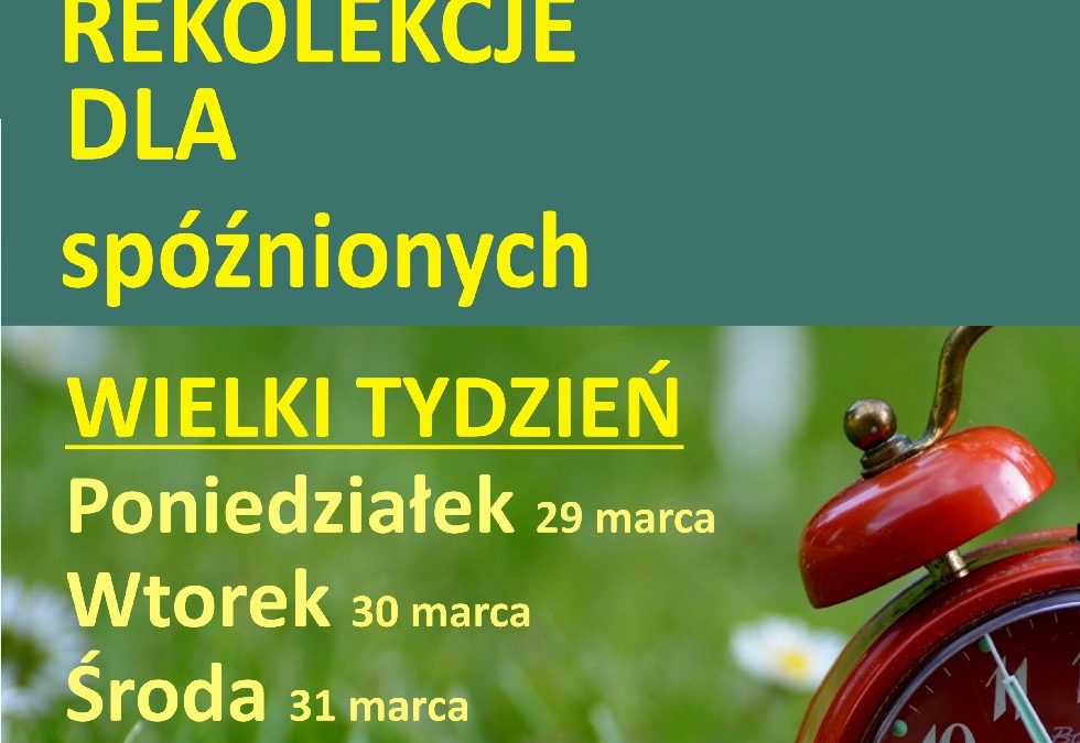 Rekolekcje dla spóźnionych
